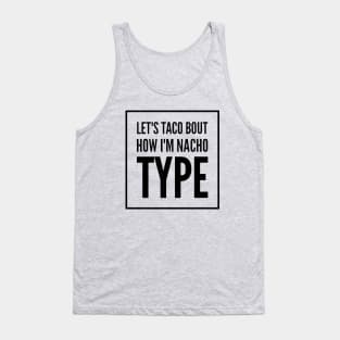 Taco Bout How I'm Nacho Type Tank Top